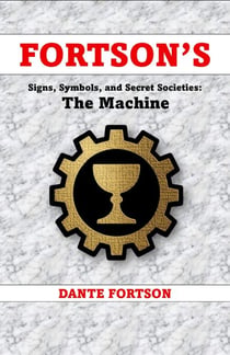 Fortson's Signs, Symbols, and Secret Societies: The Machine - Fortson's Signs, Symbols, and Secret Societies
