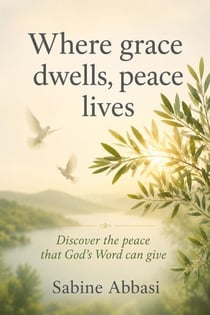 Where grace dwells, peace lives