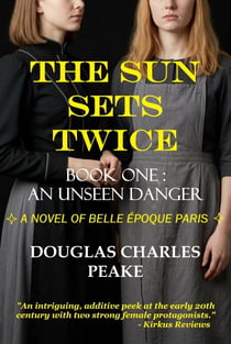 The Sun Sets Twice: An Unseen Danger - The Sun Sets Twice Trilogy, #1