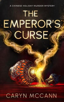 The Emperor's Curse - A Chinese Holiday Murder Mystery, #1