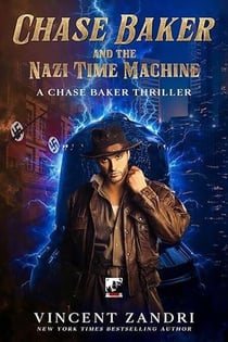 Chase Baker and the Nazi Time Machine - A Chase Baker Thriller