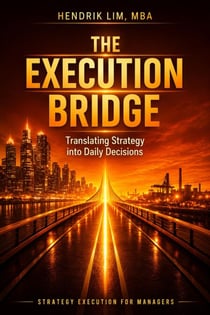 THE EXECUTION BRIDGE. Translating Strategy into Daily Decisions