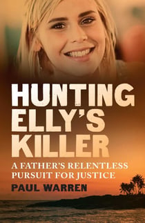 Hunting Elly's Killer - A father's relentless pursuit of justice