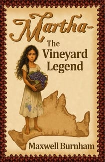 Martha — The Vineyard Legend - A Martha's Vineyard Historical Adventure
