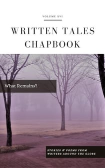 What Remains? - Written Tales Chapbook, #16