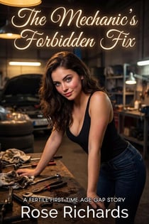 The Mechanic’s Forbidden Fix: A Fertile First-time Age Gap Story - Men Who Should Know Better, #1