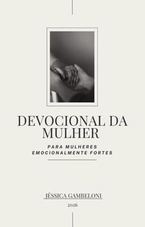Devocional da Mulher - Para Mulheres Emocionalmente Fortes