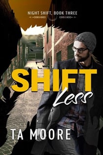 Shift Less - Night Shift, #3