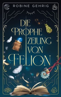 Die Prophezeiung von Felion