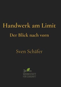 Handwerk am Limit - Der Blick nach vorn