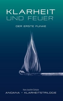 Klarheit und Feuer - Der erste Funke