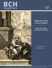 Historiens de la Grèce franque 1 - Charles Du Cange – Jean-Alexandre Buchon