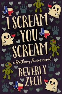 I Scream You Scream - A Bethany James Novel, #1