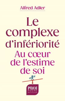 Le complexe d'infériorité - Au coeur de l'estime de soi