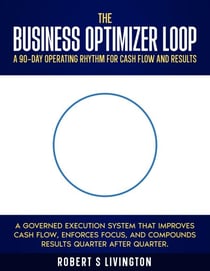 The Business Optimizser Loop - BusinessWiser Cash Flow Mastery Series, #6