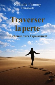 Traverser la perte - Un chemin vers l’apaisement