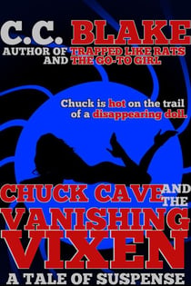Chuck Cave and the Vanishing Vixen - Chuck Cave Thrillers, #1