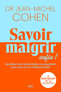 Savoir maigrir - LE best-seller du Dr Jean-Michel Cohen entièrement réécrit.