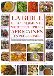 La bible des condiments, sauces et épices africaines les plus prisées - Découvrez l’encyclopédie incontournable, illustrée par plus de 700 références scientifiques, sur leurs vertus nutritionnelles, médicinales, ainsi que leurs usages culturels et trad...