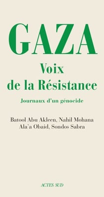 Gaza. Voix de la résistance - Journaux d’un génocide