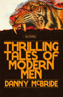 Thrilling Tales of Modern Men - The instant New York Times bestseller from Danny McBride— the beloved creator and star of The Righteous Gemstones