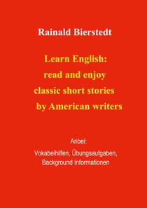 Learn English: read and enjoy classic short stories. Band 2. - Anbei - Vokabelhilfen, Übungsaufgaben, Background Information.