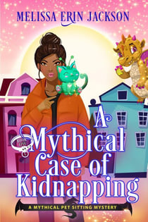 A Mythical Case of Kidnapping - A Mythical Pet Sitting Mystery, #5