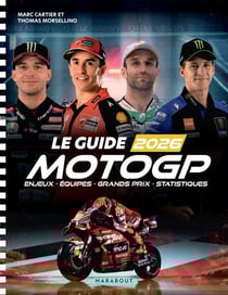 Le guide 2026 de la moto GP - Enjeux - Equipes - Grand Prix - Statistiques