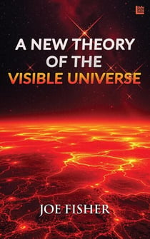 A New Theory of the Visible Universe