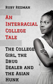 The College Girl, the Drug Dealer and the Asian Hunk: An Interracial College Tale