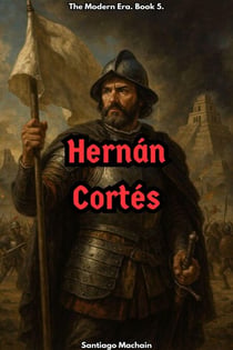 Hernán Cortés - The Modern Era, #5