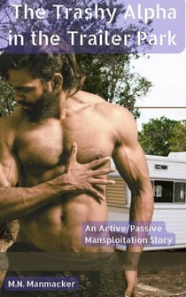 The Trashy Alpha in the Trailer Park: An Active/Passive Mansploitation Story