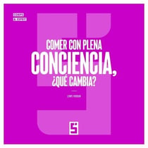 Comer con plena conciencia, ¿qué cambia ?