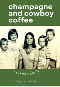 Champagne, and Cowboy Coffee