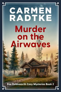 Murder on the Airwaves - Eve Holdsworth Cozy Mysteries, #2
