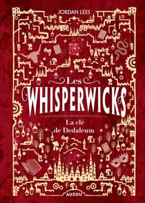 Whisperwicks - Tome 3 - La clé de Dedaleum