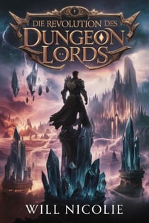 Die Revolution des Dungeon Lords - Apokalypse-Abenteuer-Chroniken, #6