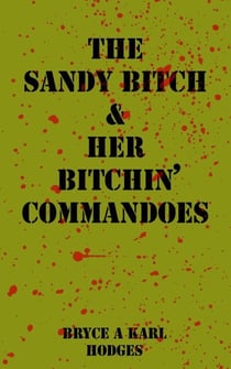The Sandy Bitch & Her Bitchin’ Commandoes - The Bitchin’ Commandoes