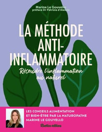 La méthode anti-inflammatoire - Résoudre l'inflammation au naturel