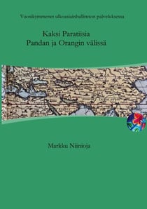 Kaksi Paratiisia Pandan ja Orangin välissä - Vuosikymmenet ulkoasiainhallinnon palveluksessa