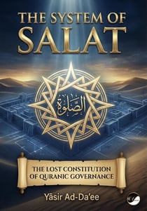 The System of Salat: The Lost Constitution of Quranic Governance
