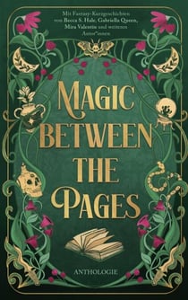Magic between the Pages - Anthologie. 18 Fantasy-Geschichten