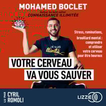 Votre cerveau va vous sauver - Stress, ruminations, brouillard mental : comprendre et utiliser votre cerveau pour aller mieux