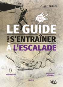 Le guide pour s'entrainer à l'escalade - Périodisation, ateliers, et préparation physique