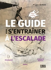 Le guide pour s'entrainer à l'escalade - Périodisation, ateliers, et préparation physique