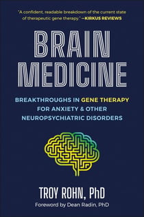 Brain Medicine - Breakthroughs in Gene Therapy for Anxiety & Other Neuropsychiatric Disorders