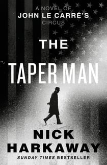 The Taper Man - A Novel of John le Carré’s Circus