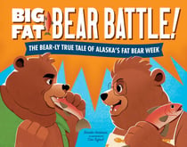 Big Fat Bear Battle! - The BEAR-ly True Tale of Alaska’s Fat Bear Week