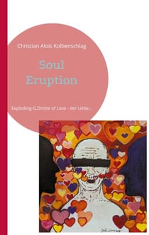 Soul Eruption - Exploding-G.Dichte of Love - der Liebe...
