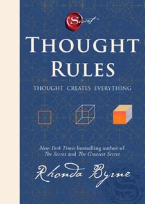 Thought Rules – Thought Creates Everything - The life-changing new Rhonda Byrne book to revolutionize your thinking – perfect for fans of The Secret